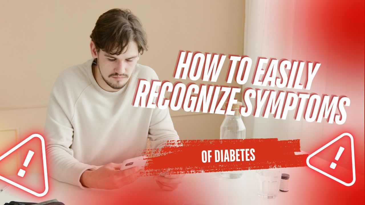 How to Easily Recognize Symptoms of Diabetes