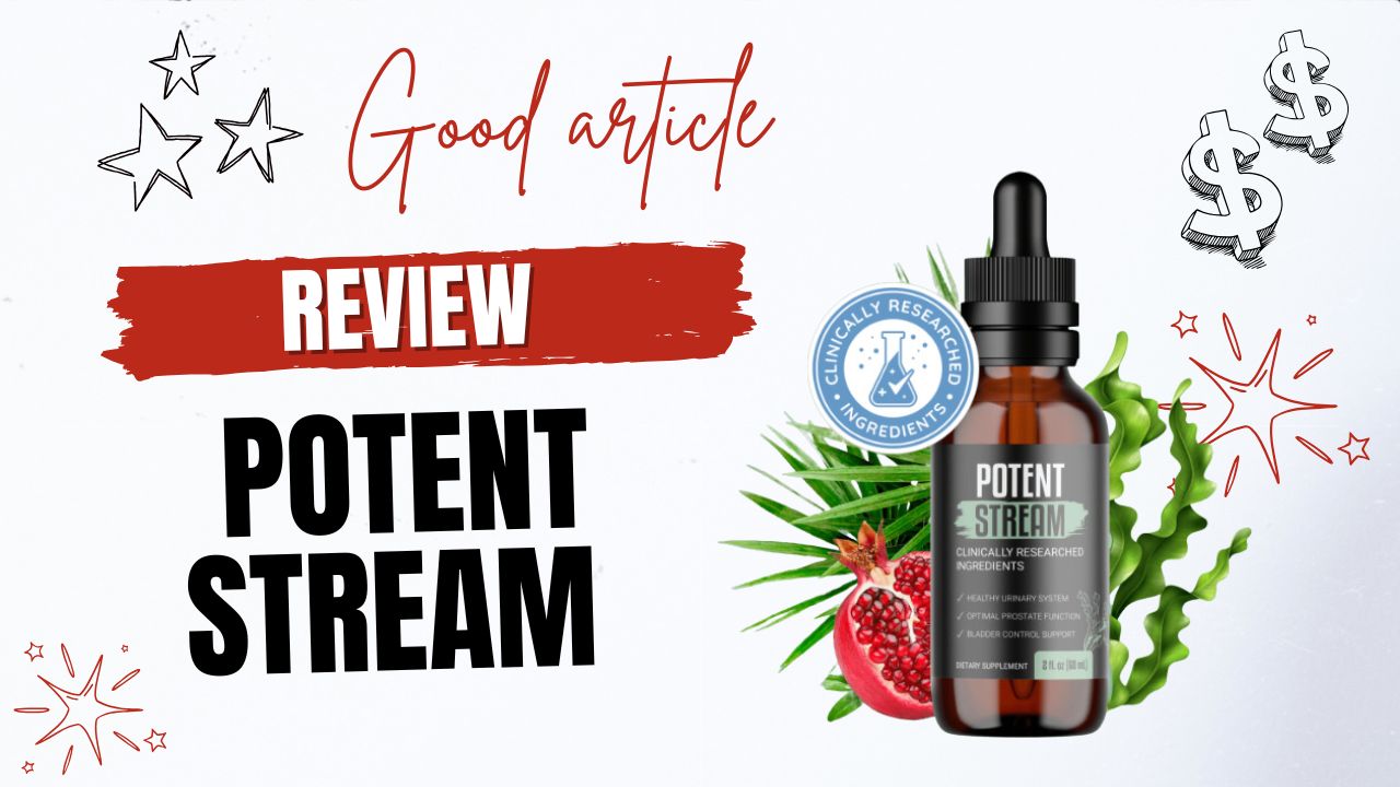 PotentStream Reviews - A Natural Solution for Prostate Health